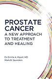 Prostate Cancer A New Approach To Treatment And Healing