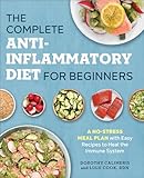 The Complete Antiinflammatory Diet For Beginners A Nostress Meal Plan With Easy Recipes To Heal The Immune System
