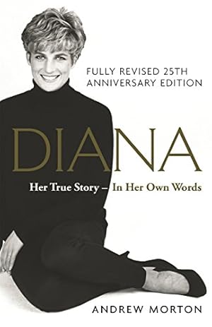 Diana: Her True Story - In Her Own Words: 25th Anniversary Edition von Andrew Morton