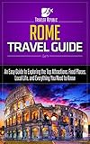 Rome Travel Guide An Easy Guide To Exploring The Top Attractions Food Places Local Life And Everything You Need To Know Traveler Republic English Edition