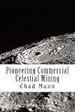 Pioneering Commercial Celestial Mining English Edition