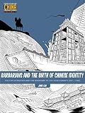 Barbarians And The Birth Of Chinese Identity The Five Dynasties And Ten Kingdoms To The Yuan Dynasty 907 1368 Understanding China Through Comics Book 3 English Edition