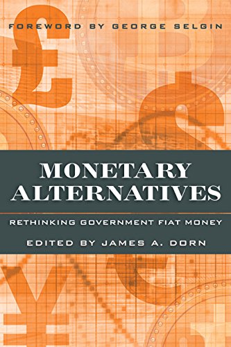 Monetary Alternatives: Rethinking Government Fiat Money book cover