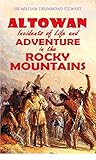 Altowan Or Incidents Of Life And Adventure In The Rocky Mountains 1846 English Edition