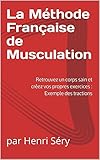 La Mthode Franaise De Musculation Retrouvez Un Corps Sain Et Crez Vos Propres Exercices Exemple Des Tractions