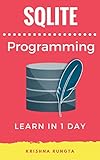 Learn Sqlite In 1 Day Definitive Guide To Learn Sqlite For Beginners English Edition