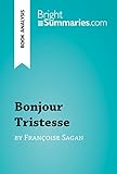 Bonjour Tristesse By Franoise Sagan Book Analysis Detailed Summary Analysis And Reading Guide Brightsummariescom English Edition