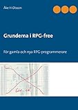 Grunderna I Rpgfree Fr Gamla Och Nya Prgprogrammerare Swedish Edition