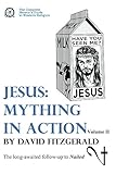 Jesus Mything In Action Vol Ii The Complete Heretics Guide To Western Religion Book 3 English Edition