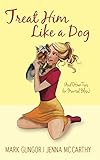 Treat Him Like A Dog And Other Tips For Marital Bliss English Edition
