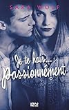 Je Te Hais... Passionn%C3%A9ment   Tome 1