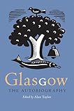 Glasgow The Autobiography