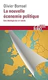 La Nouvelle Conomie Politique Une Idologie Du Xxie Sicle Folio Essais
