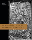 Theophilus And The Theory And Practice Of Medieval Art English Edition