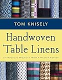 Handwoven Table Linens 27 Fabulous Projects From A Master Weaver English Edition