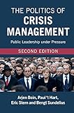 The Politics Of Crisis Management Public Leadership Under Pressure English Edition