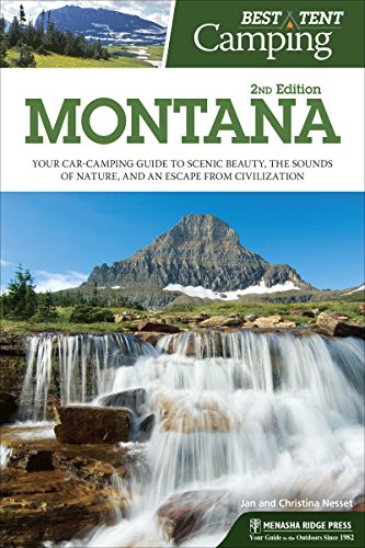 Best Tent Camping: Montana: Your Car-Camping Guide to Scenic Beauty, the Sounds of Nature, and an Escape from Civilization book cover
