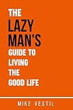 The Lazy Mans Guide To Living The Good Life English Edition