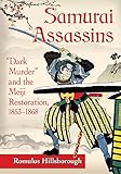 Samurai Assassins Dark Murder And The Meiji Restoration 18531868 English Edition