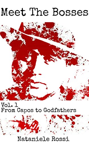 Meet The Bosses: Vol. 1 From Capos to Godfathers