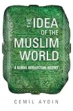 The Idea Of The Muslim World English Edition