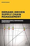 Demanddriven Supply Chain Management Transformational Performance Improvement English Edition