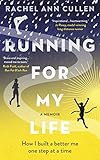 Running For My Life How I Built A Better Me One Step At A Time English Edition