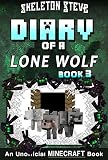 Diary Of A Minecraft Lone Wolf Dog Book 3 Unofficial Minecraft Diary Books For Kids Teens Nerds Adventure Fan Fiction Series Skeleton Steve Diaries Collection Dakota The Lone Wolf