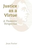 Justice As A Virtue A Thomistic Perspective