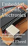 Embedded Systems Electronics My Projects Collection From Instructables