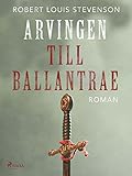 Arvingen Till Ballantrae Swedish Edition