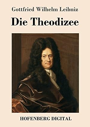 Die Theodizee Gottfried Wilhelm Leibniz