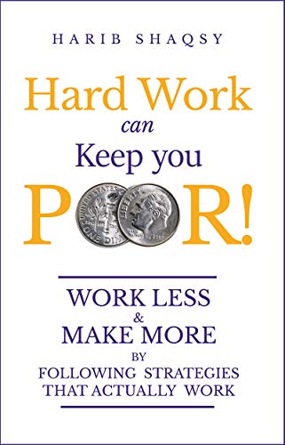 Hard Work Can Keep You Poor: How Money Works – Kindle cover – Harib Shaqsy