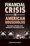 Financial Crisis In American Households The Basic Expenses That Bankrupt The Middle Class English Edition
