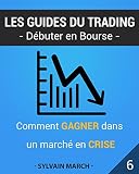 Comment Gagner Dans Un March En Crise Les Guides Du Trading T 6
