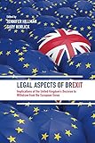 Legal Aspects Of Brexit Implications Of The United Kingdoms Decision To Withdraw From The European Union English Edition