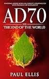 Ad70 And The End Of The World Finding Good News In Christs Prophecies And Parables Of Judgment English Edition