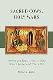 Sacred Cows Holy Wars Verities And Vagaries In Deciding Whats Kosher And Whats Not English Edition