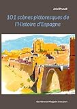 101 Scnes Pittoresques De Lhistoire Despagne Des Ibres Et Wisigoths Nos Jours