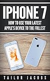 Iphone 7 How To Use Your Latest Apple Device To The Fullest