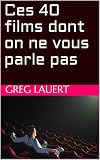 Ces 40 Films Dont On Ne Vous Parle Pas