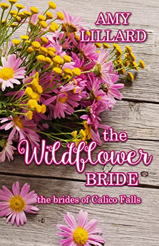 The Wildflower Bride (By: Amy Lillard) cover