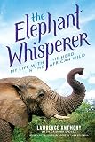 The Elephant Whisperer Young Readers Adaptation My Life With The Herd In The African Wild English Edition