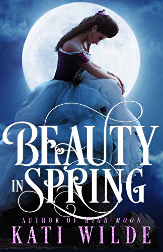Beauty in Spring (By: Kati Wilde) cover