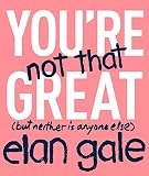 Youre Not That Great But Neither Is Anyone Else English Edition