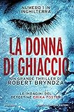 La Donna Di Ghiaccio Le Indagini Del Detective Erika Foster Vol 1 Italian Edition