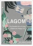Lagom The Swedish Art Of Living A Balanced Happy Life English Edition