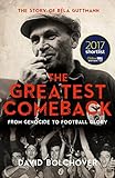 The Greatest Comeback From Genocide To Football Glory The Story Of Bla Guttman English Edition