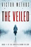 The Veiled (The Baudin & Dixon Trilogy Book 3)