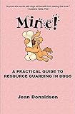 Mine A Pratical Guide To Resource Guarding In Dogs English Edition